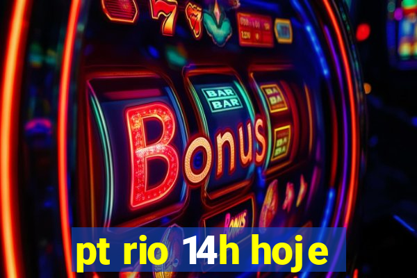 pt rio 14h hoje