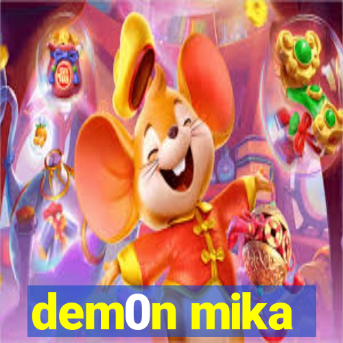 dem0n mika