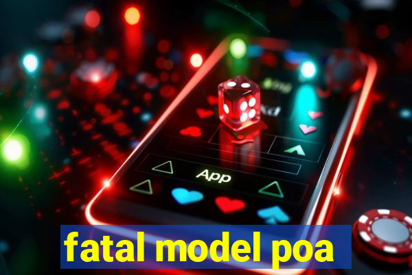 fatal model poa