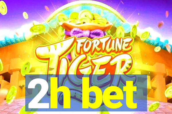 2h bet