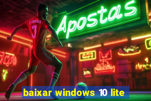 baixar windows 10 lite