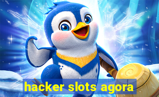 hacker slots agora