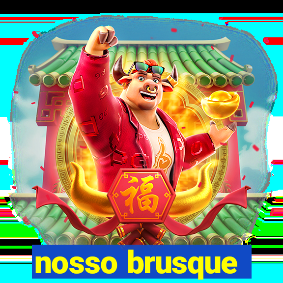 nosso brusque