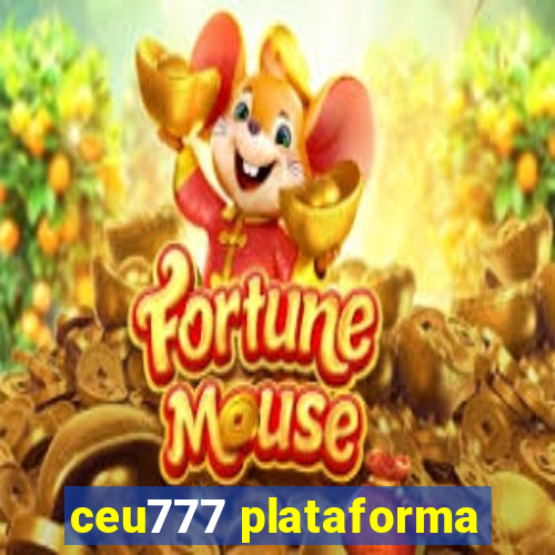 ceu777 plataforma