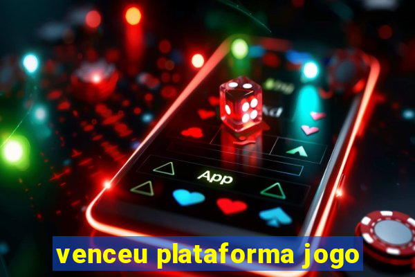 venceu plataforma jogo