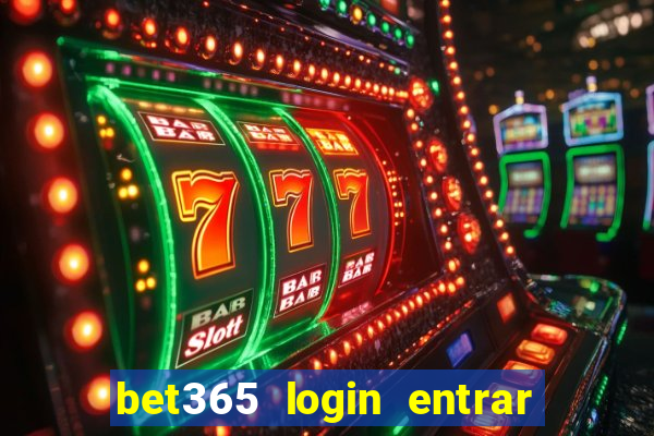 bet365 login entrar agora direto no celular