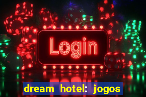 dream hotel: jogos de hotel