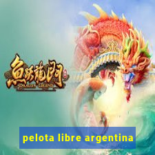 pelota libre argentina