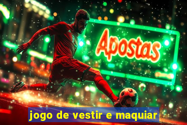 jogo de vestir e maquiar