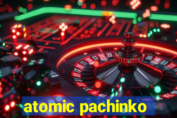 atomic pachinko