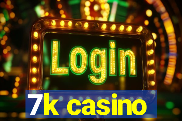 7k casino