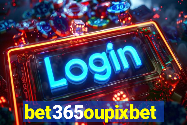 bet365oupixbet