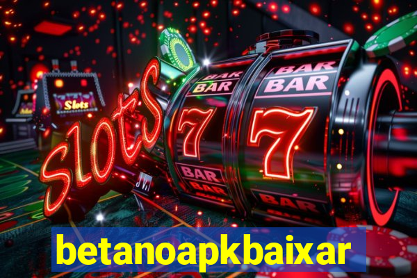 betanoapkbaixar