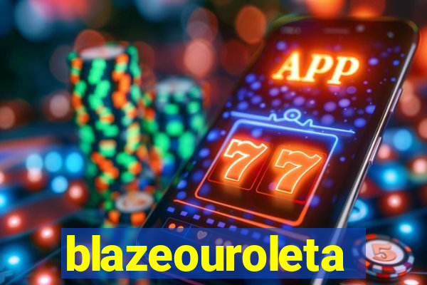 blazeouroleta