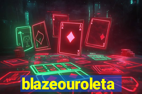 blazeouroleta