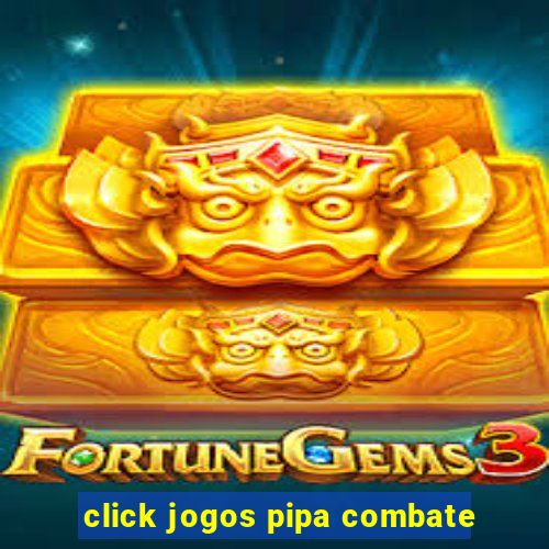 click jogos pipa combate