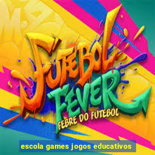 escola games jogos educativos