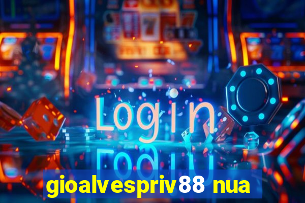 gioalvespriv88 nua