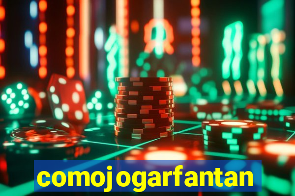 comojogarfantan