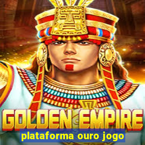 plataforma ouro jogo