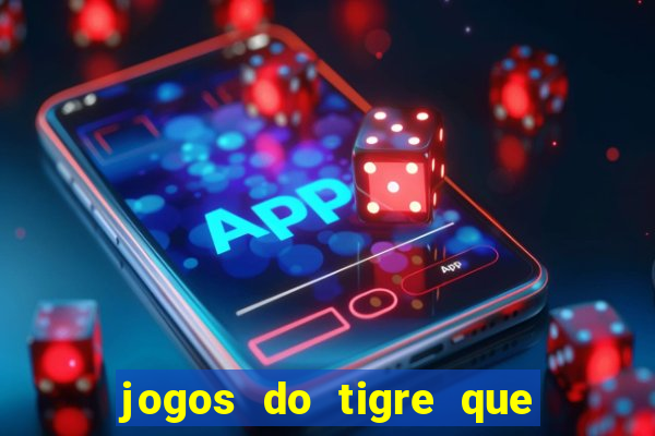 jogos do tigre que dao bonus no cadastro