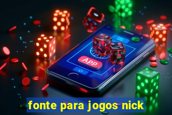 fonte para jogos nick