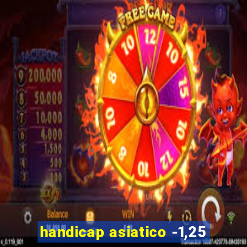 handicap asiatico -1,25