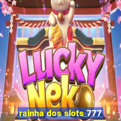 rainha dos slots 777