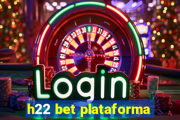 h22 bet plataforma