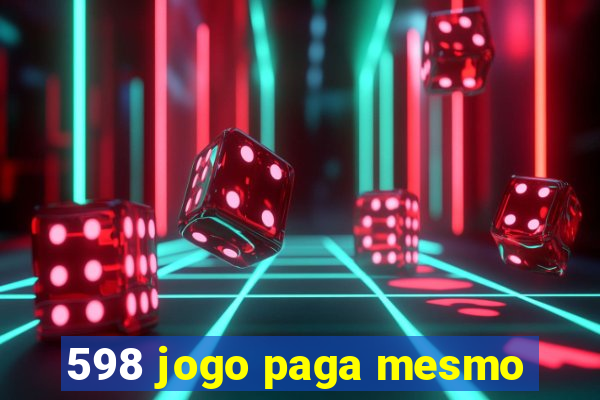 598 jogo paga mesmo