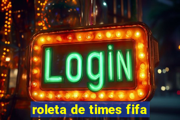 roleta de times fifa