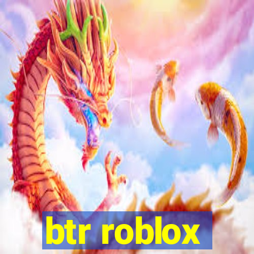 btr roblox