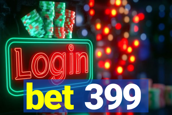 bet 399