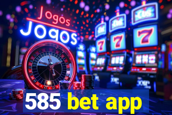 585 bet app