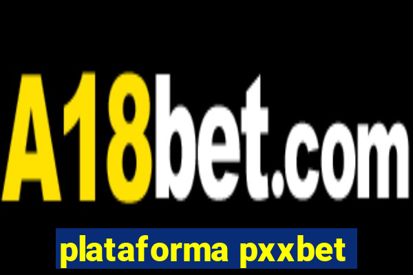 plataforma pxxbet