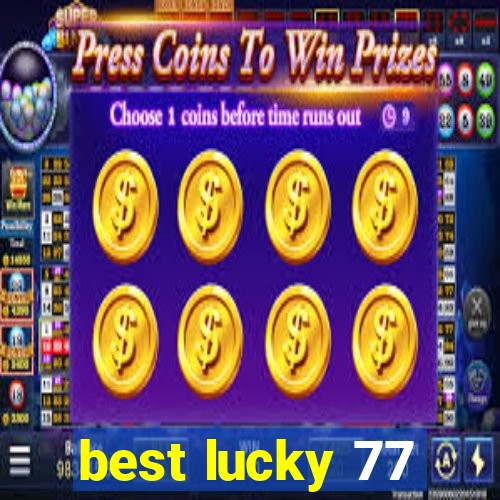 best lucky 77