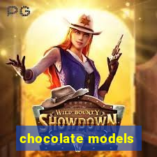 chocolate models