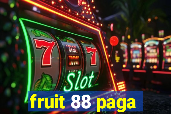 fruit 88 paga