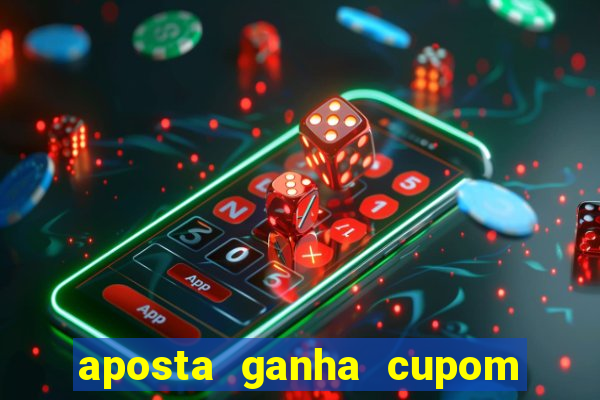 aposta ganha cupom 5 reais