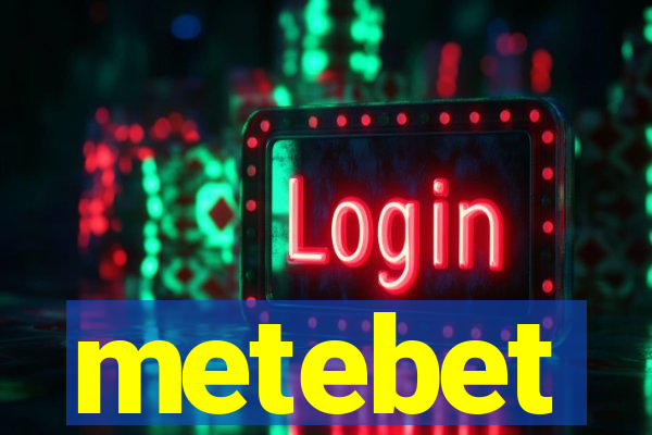 metebet