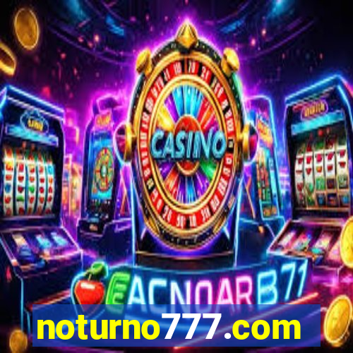 noturno777.com