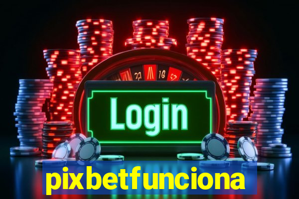 pixbetfunciona