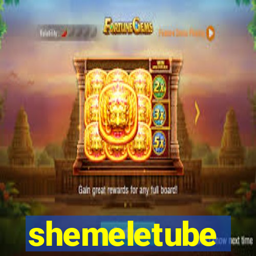 shemeletube